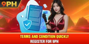 Terms and condition Quickly register for 9PH