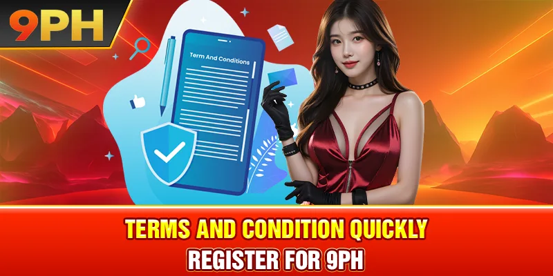 Terms and condition Quickly register for 9PH