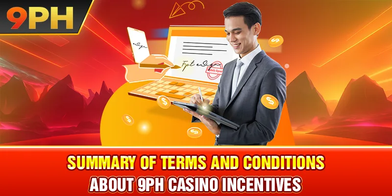 Summary of Terms and conditions about 9PH casino incentives