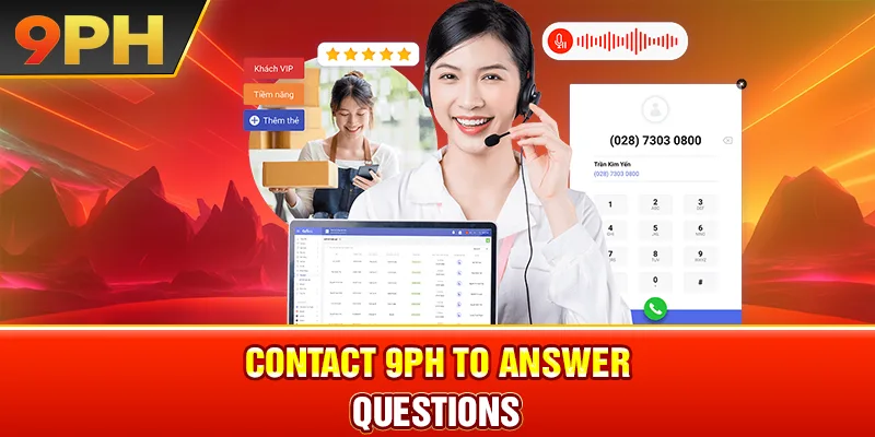 Contact 9PH to answer questions 