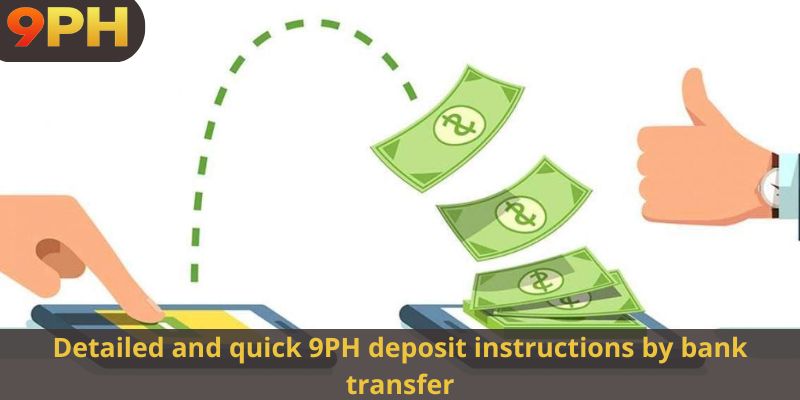Detailed and quick 9PH deposit instructions by bank transfer