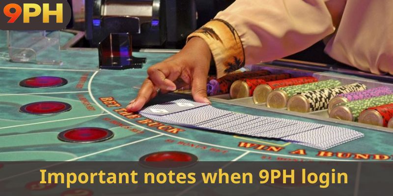 Important notes when 9PH login