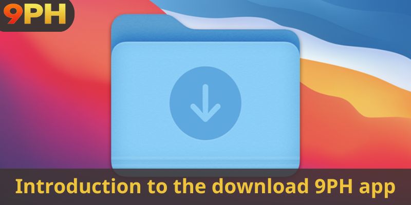 Introduction to the download 9PH app